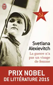 Svetlana Alexievitch, "La guerre n'a pas un visage de femme"