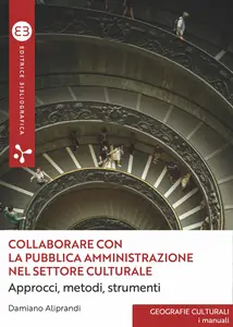 Collaborare con la pubblica amministrazione nel settore culturale - Damiano Aliprandi