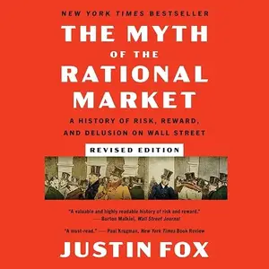 The Myth of the Rational Market Revised Edition: A History of Risk, Reward, and Delusion on Wall Street [Audiobook]
