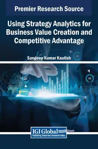 Using Strategy Analytics for Business Value Creation and Competitive Advantage