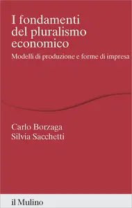 I fondamenti del pluralismo economico - Carlo Borzaga & Silvia Sacchetti