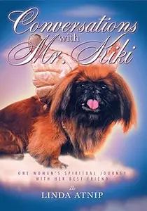 Conversations with MR Kiki: One Woman's Spiritual Journey with Her Best Friend