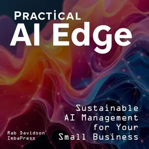 Practical AI Edge: Sustainable AI Management for Your Small Business