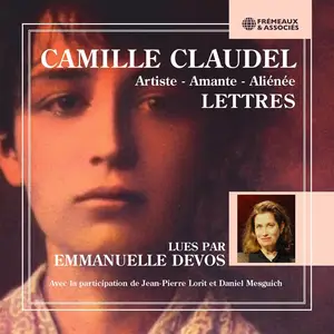 Camille Claudel, "Lettres de Camille Claudel: Artiste, amante, aliénée"