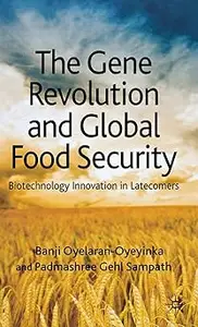 The Gene Revolution and Global Food Security: Biotechnology Innovation in Latecomers