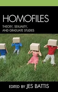 Homofiles: Theory, Sexuality, and Graduate Studies