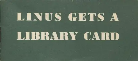 Linus Gets A Library Card