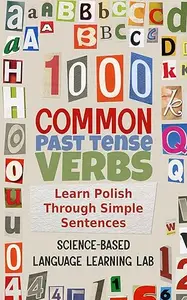 1000 Common Past Tense Verbs: Learn Polish Through Simple Sentences (1000 Somethings Language Learning Series)