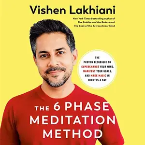 The 6 Phase Meditation Method: The Proven Technique to Supercharge Your Mind, Manifest Your Goals, and Make Magic [Audiobook]