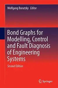 Bond Graphs for Modelling, Control and Fault Diagnosis of Engineering Systems (Repost)