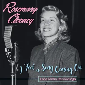 Rosemary Clooney - I Feel a Song Coming On: Lost Radio Recordings (2017) (Hi-Res)