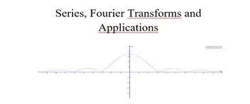 Fourier Series & Fourier Transforms & Applications