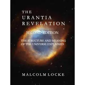 The Urantia Revelation: The Structure and Meaning of the Universe Explained [Audiobook]