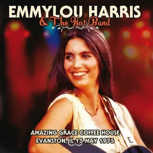 Emmylou Harris - Live At The Amazing Coffee House, Evanston, Il 15th May 1975 (2015)