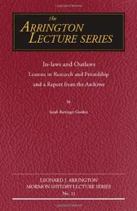 In-Laws and Outlaws : Lessons in Research and Friendship and a Report from the Archives