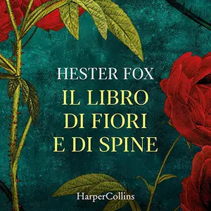«Il libro di fiori e di spine» by Hester Fox