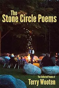 The Stone Circle Poems: The Collected Poems of Terry Wooten