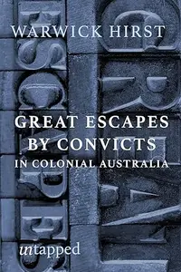 Great Convict Escapes in Colonial Australia