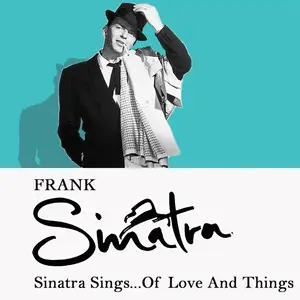 Frank Sinatra - Sinatra Sings...Of Love and Things (Remastered) (2025) [Official Digital Download]