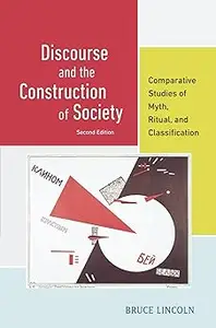 Discourse and the Construction of Society: Comparative Studies of Myth, Ritual, and Classification Ed 2