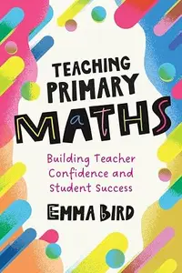 Teaching Primary Maths: Building Teacher Confidence and Student Success