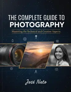 THE COMPLETE GUIDE TO PHOTOGRAPHY: Mastering the Technical and Creative Aspects