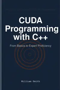 CUDA Programming with C++: From Basics to Expert Proficiency