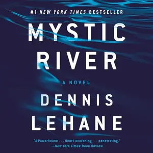 Dennis Lehane, "Mystic River"