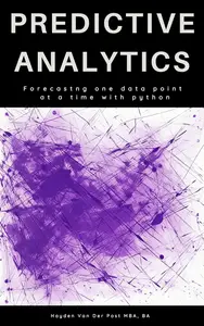 Predictive Analytics Forecasting one data point at a time with python 2025: A Comprehensive Analytics Guide