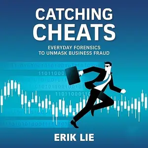 Catching Cheats: Everyday Forensics to Unmask Business Fraud [Audiobook]