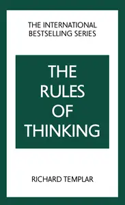 The Rules of Thinking: A Personal Code to Think Yourself Smarter, Wiser and Happier