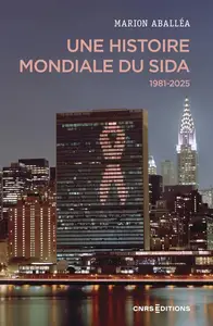 Marion Aballéa, "Une histoire mondiale du sida (1981-2025)"