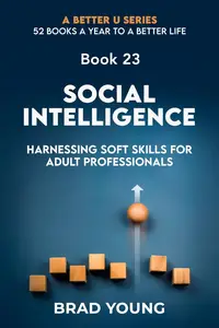 Social Intelligence : Harnessing Soft Skills for Adult Professionals