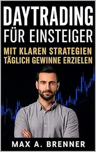 Daytrading für Einsteiger: Mit klaren Strategien täglich Gewinne erzielen