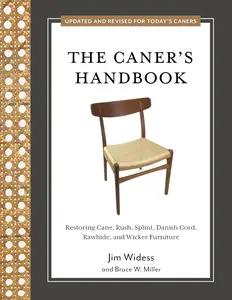 The Caner's Handbook: Restoring Cane, Rush, Splint, Danish Cord, Rawhide, and Wicker Furniture (Updated & Revised Edition)