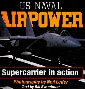 US Naval Air Power: Supercarrier in Action (Repost)