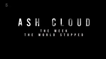 Channel5 - Ash Cloud The Week the World Stopped (2022)