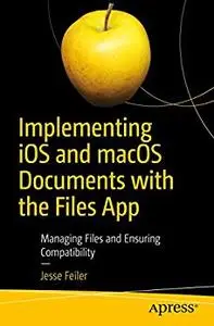 Implementing iOS and macOS Documents with the Files App: Managing Files and Ensuring Compatibility (repost)