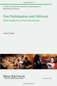 Peer Participation and Software: What Mozilla Has to Teach Government (John D. and Catherine T. MacArthur Foundation Reports on