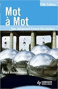 Mot a Mot: New Advanced French Vocabulary