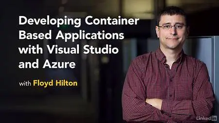 Lynda - Developing Container Based Applications with Visual Studio and Azure