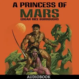 «A Princess of Mars» by Edgar Rice Burroughs