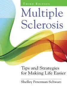 Multiple Sclerosis: Tips and Strategies for Making Life Easier, 3rd Edition
