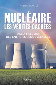 Nucléaire : les vérités cachées - Fabien Bouglé