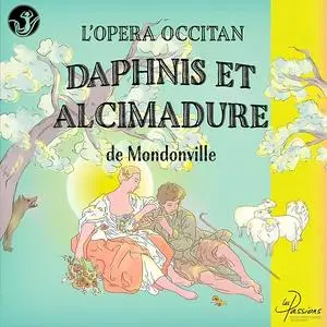 Jean-Marc Andrieu, Les Passions, Les Élémens - Jean-Joseph Cassanéa de Mondonville: Daphnis et Alcimadure (2023)