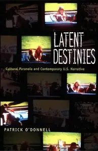 Latent Destinies: Cultural Paranoia and Contemporary U.S. Narrative (New Americanists) (Repost)