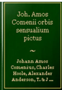 Orbis Sensualium Pictus: Hoc Est Omnium Principalium in Mundo Rerum & in Vita Actionum Pictura & Nomencaltura
