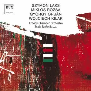 Erdődy Chamber Orchestra - Laks, Rózsa, Orbán & Kilar - Orchestral Works (2020) [Official Digital Download 24/96]