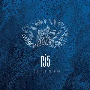 Pj5 - I Told the Little Bird (2018) [Official Digital Download]