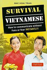 Survival Vietnamese: How to Communicate without Fuss or Fear - Instantly!